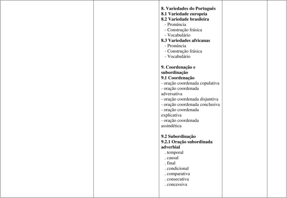 1 Coordenação - oração coordenada copulativa - oração coordenada adversativa - oração coordenada disjuntiva - oração coordenada conclusiva