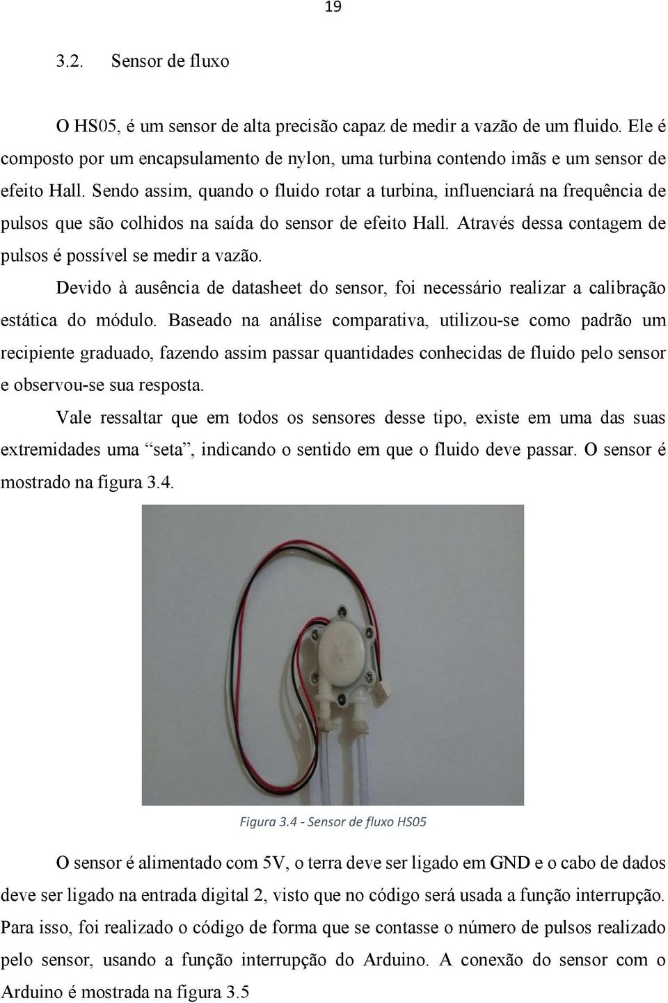 Devido à ausência de datasheet do sensor, foi necessário realizar a calibração estática do módulo.