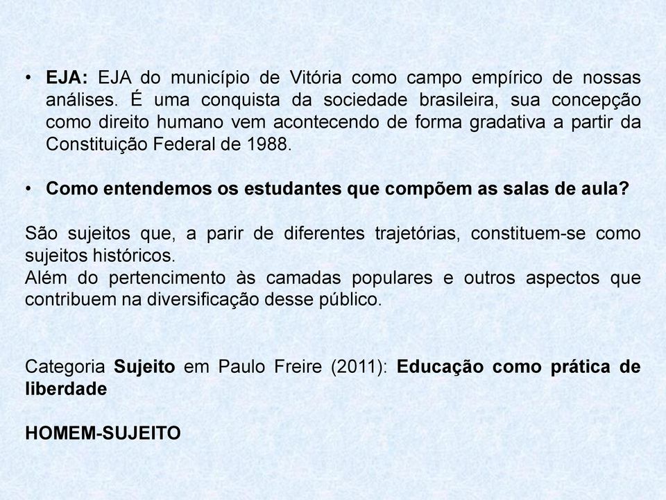 de 1988. Como entendemos os estudantes que compõem as salas de aula?