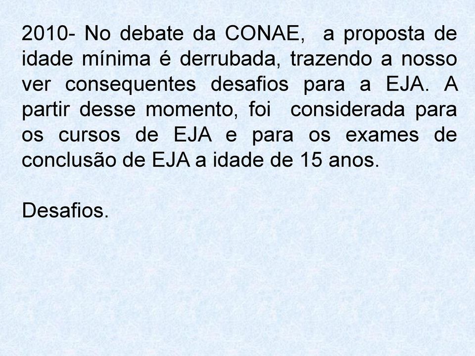 EJA. A partir desse momento, foi considerada para os cursos de