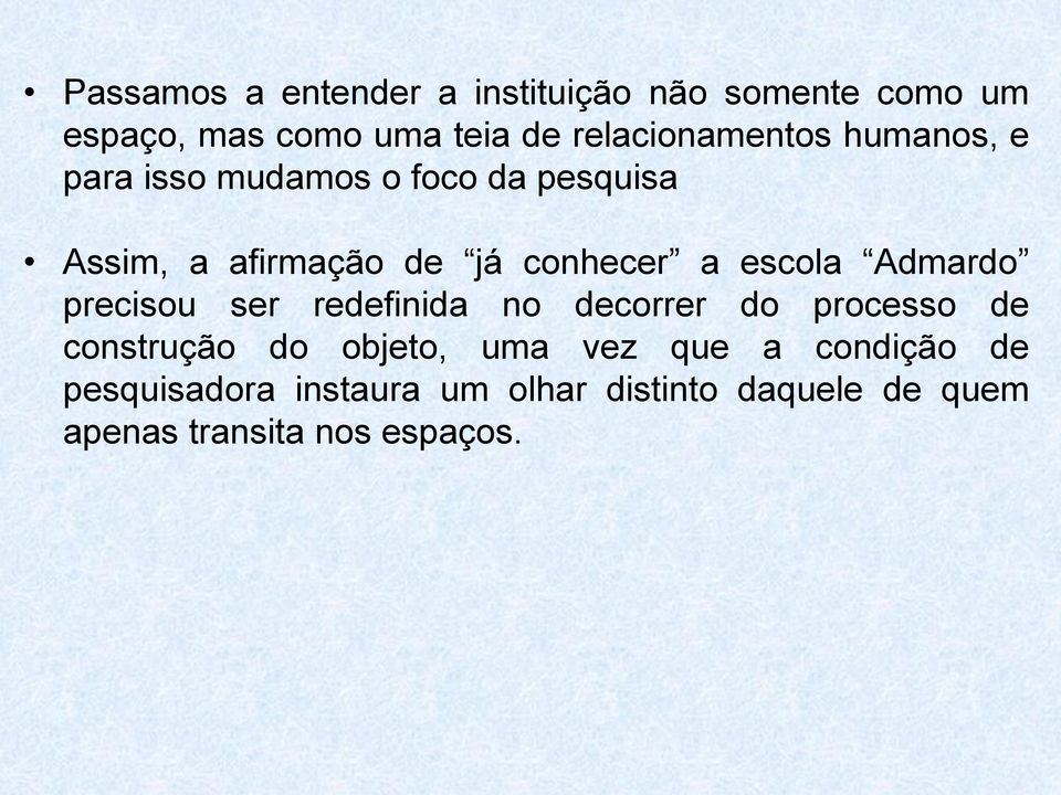 conhecer a escola Admardo precisou ser redefinida no decorrer do processo de construção do