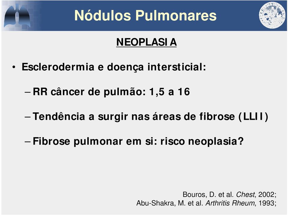 nas áreas de fibrose (LLII) Fibrose pulmonar em si: risco