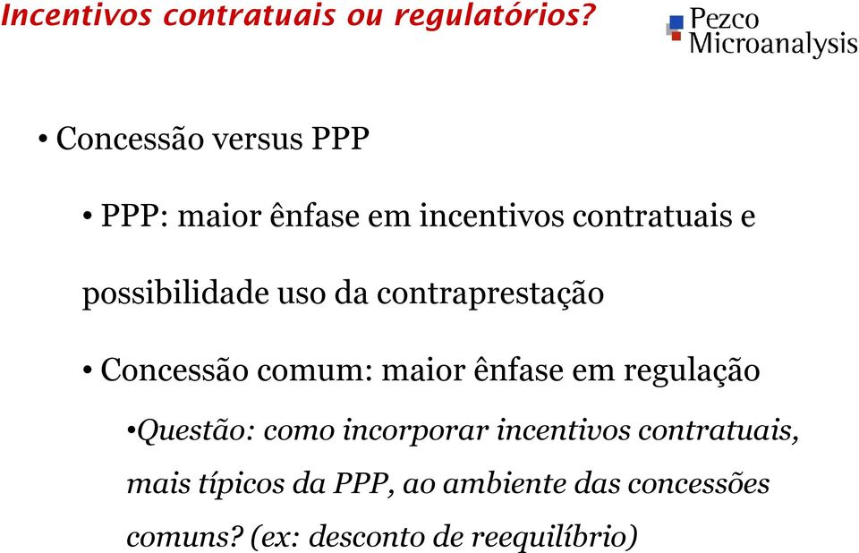 uso da contraprestação Concessão comum: maior ênfase em regulação Questão: como