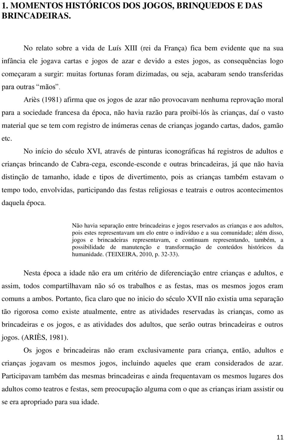 fortunas foram dizimadas, ou seja, acabaram sendo transferidas para outras mãos.