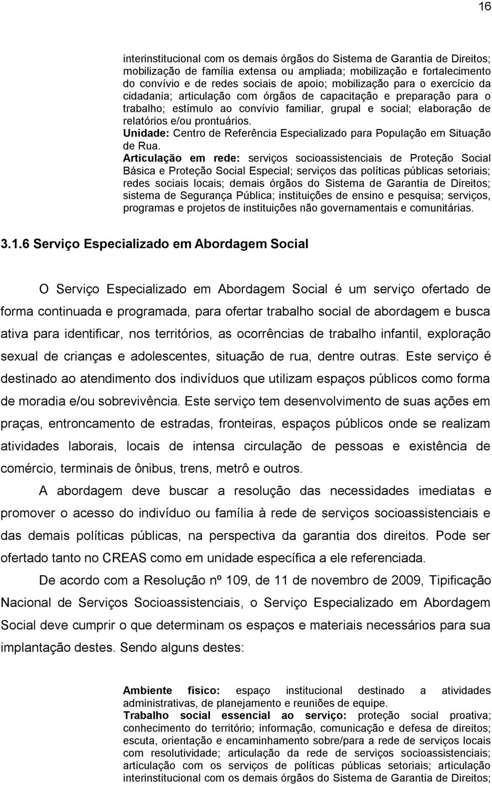 prontuários. Unidade: Centro de Referência Especializado para População em Situação de Rua.