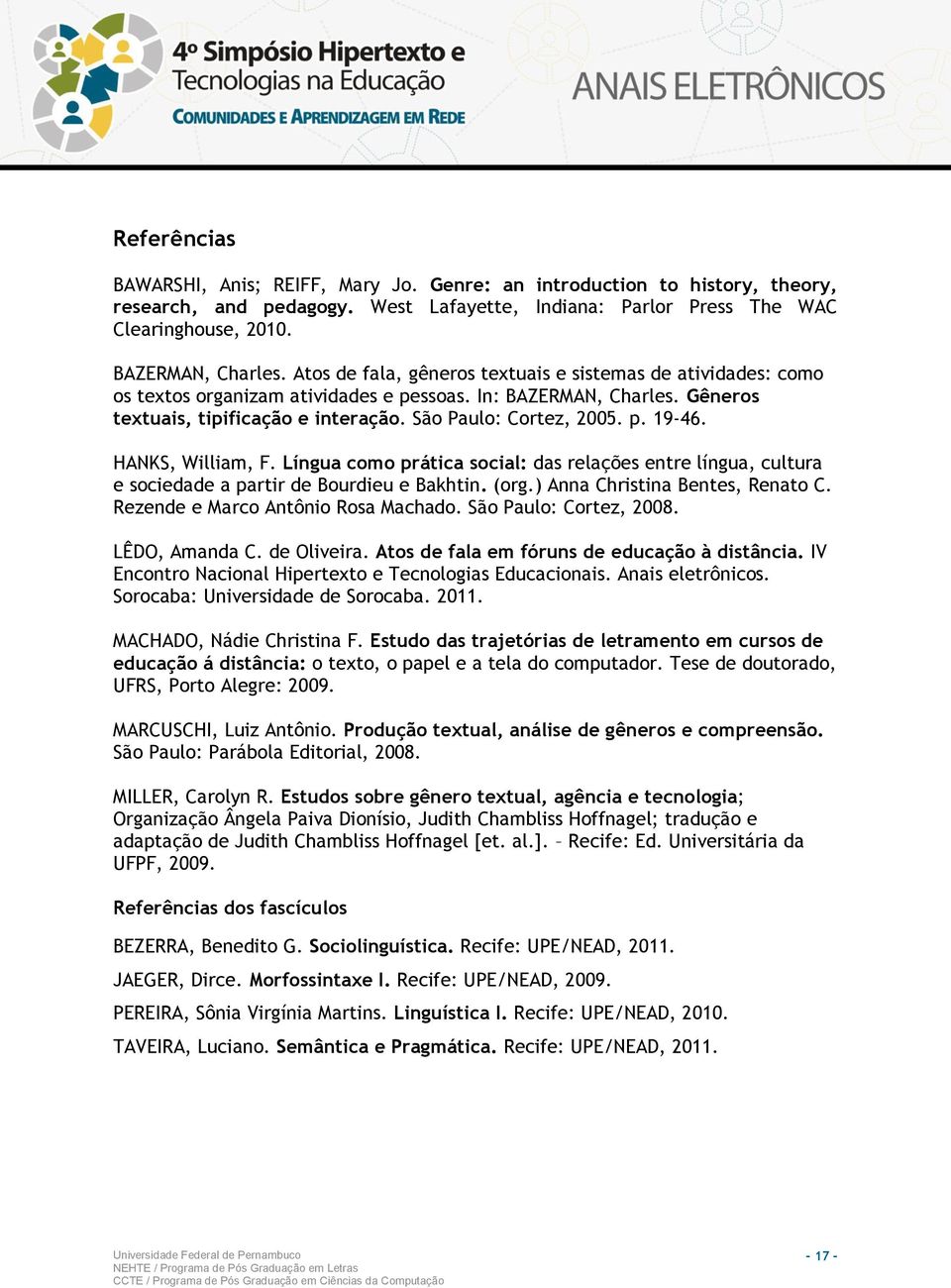 HANKS, William, F. Língua como prática social: das relações entre língua, cultura e sociedade a partir de Bourdieu e Bakhtin. (org.) Anna Christina Bentes, Renato C.