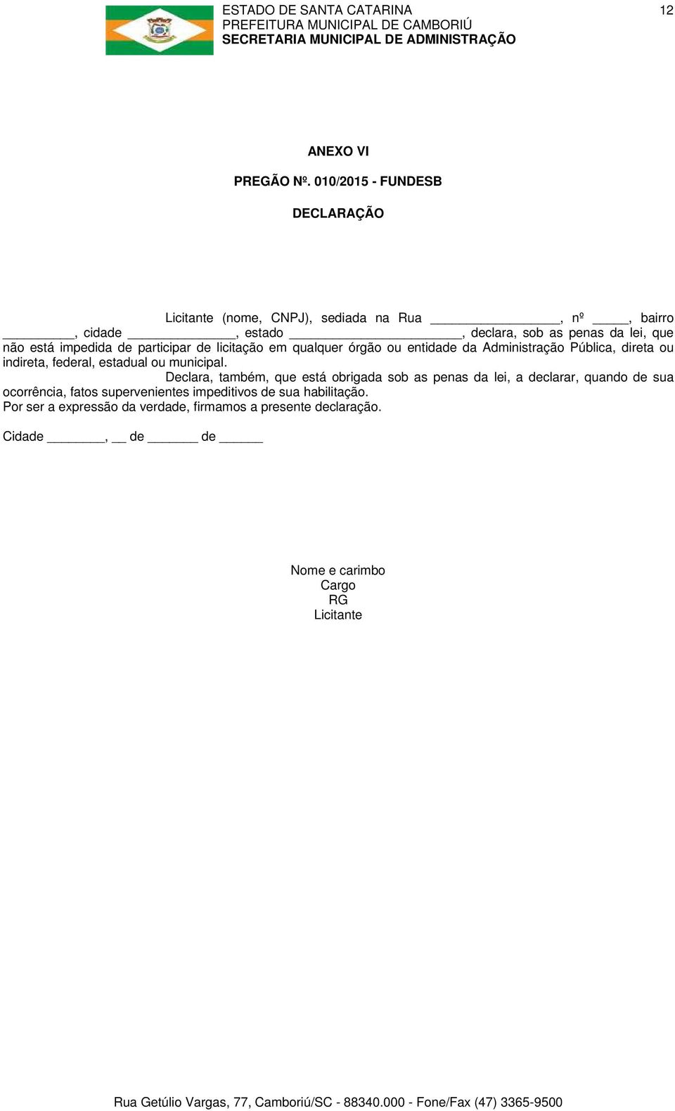 impedida de participar de licitação em qualquer órgão ou entidade da Administração Pública, direta ou indireta, federal, estadual ou