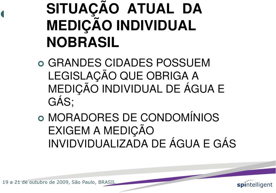 MEDIÇÃO INDIVIDUAL DE ÁGUA E GÁS; MORADORES DE