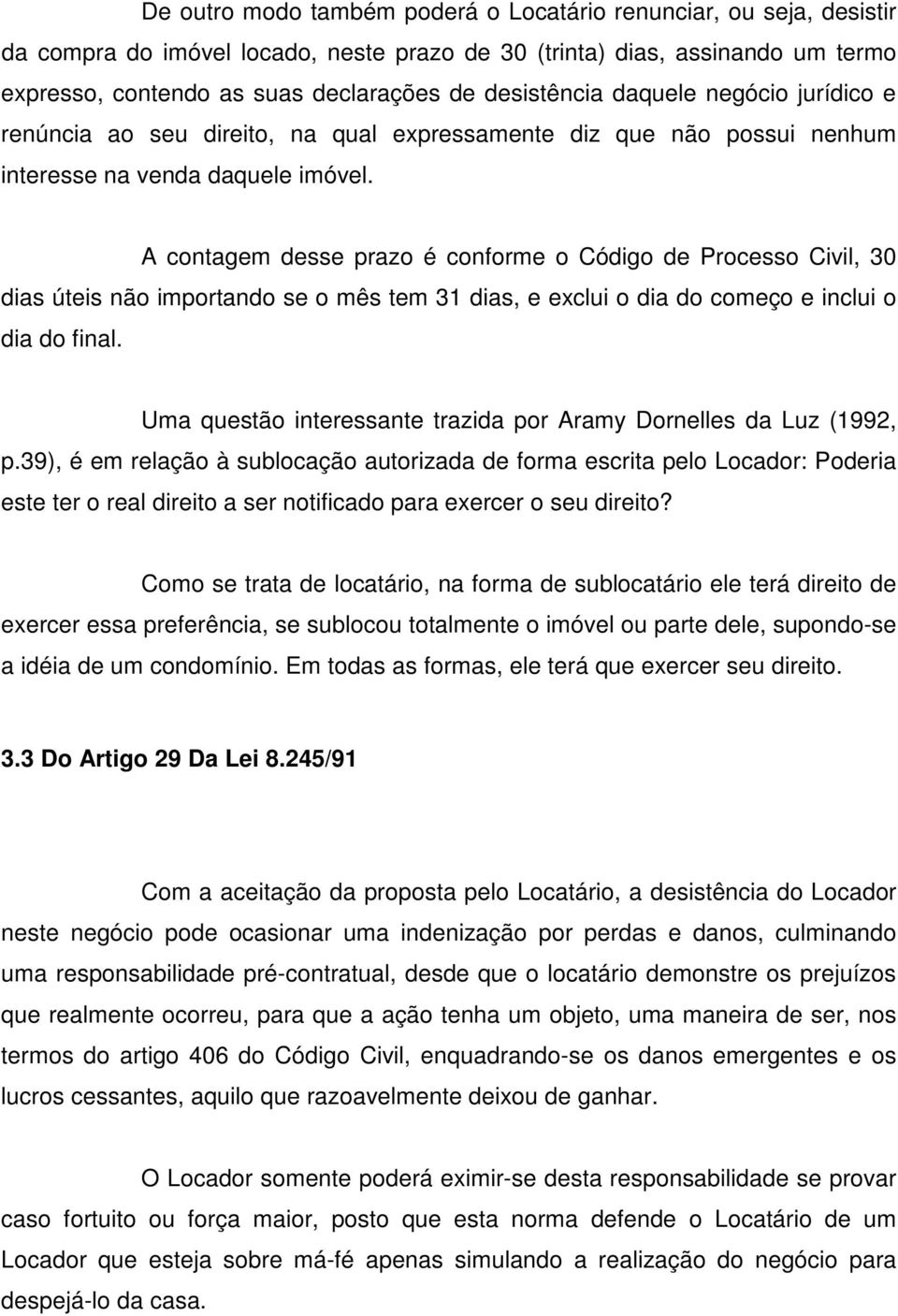 A contagem desse prazo é conforme o Código de Processo Civil, 30 dias úteis não importando se o mês tem 31 dias, e exclui o dia do começo e inclui o dia do final.