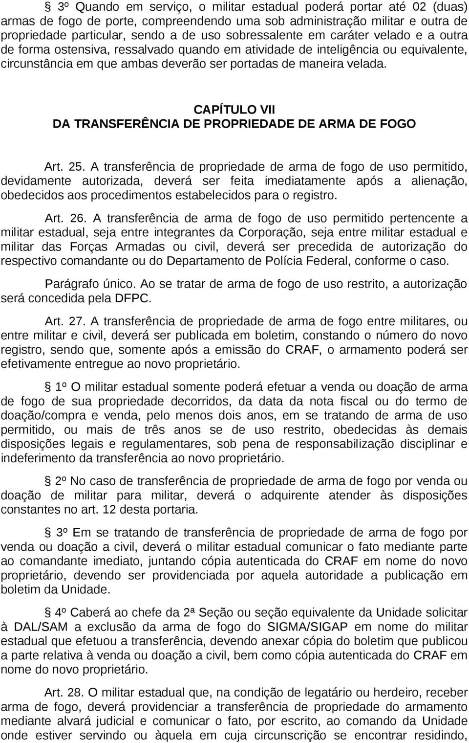 CAPÍTULO VII DA TRANSFERÊNCIA DE PROPRIEDADE DE ARMA DE FOGO Art. 25.