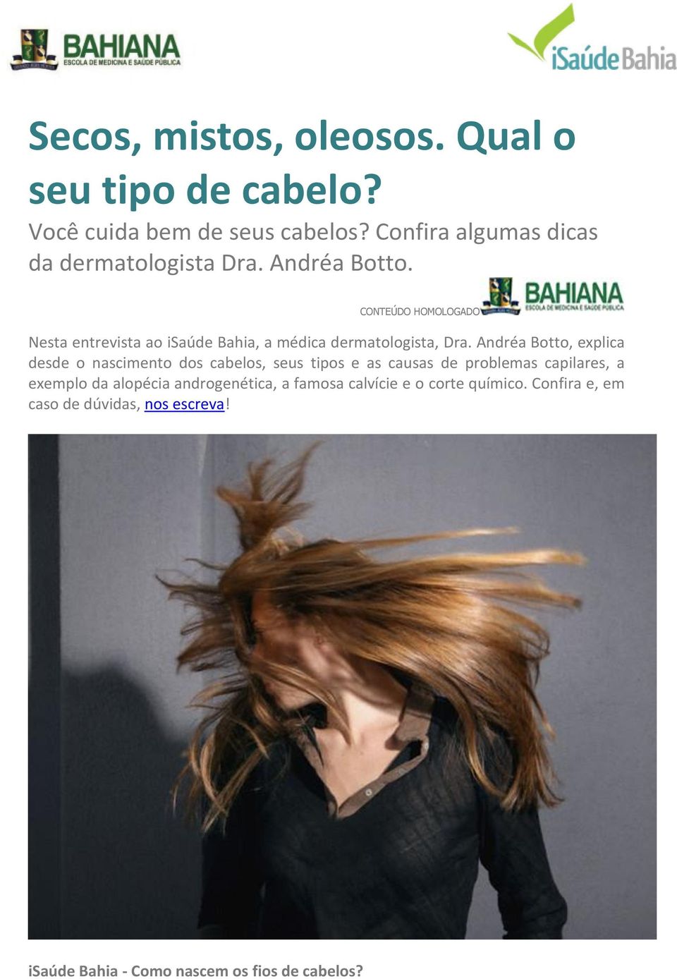 CONTEÚDO HOMOLOGADO Nesta entrevista ao isaúde Bahia, a médica dermatologista, Dra.