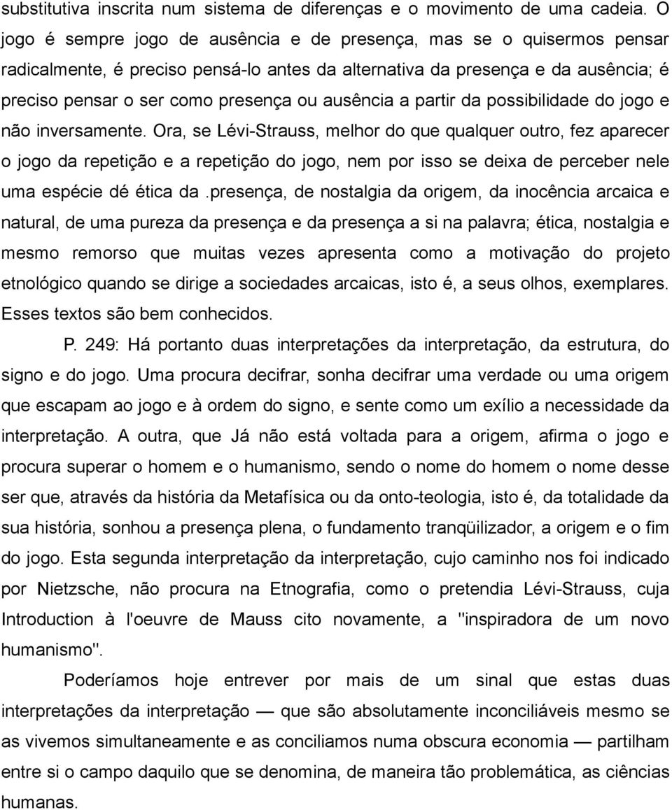 ausência a partir da possibilidade do jogo e não inversamente.