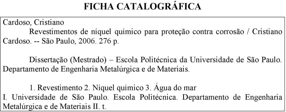 Dissertação (Mestrado) Escola Politécnica da Universidade de São Paulo.