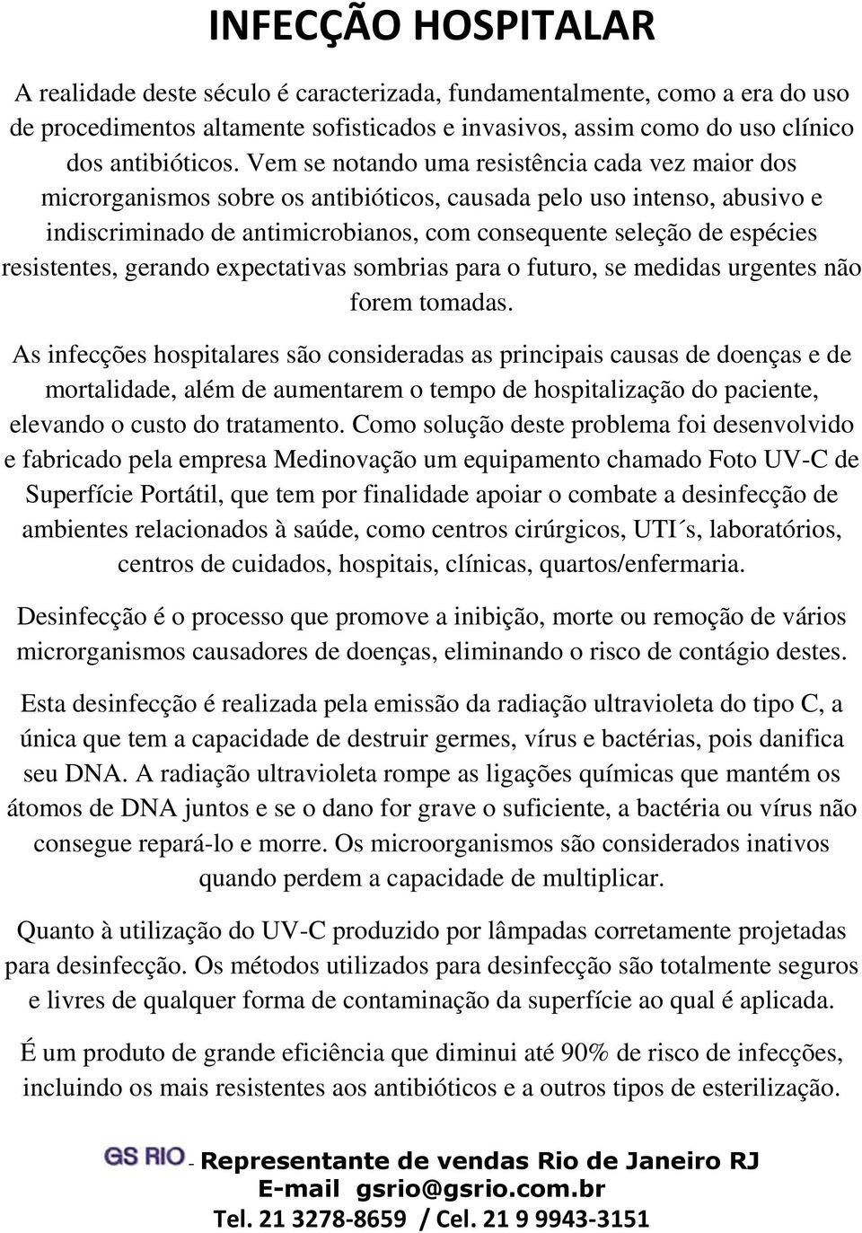 resistentes, gerando expectativas sombrias para o futuro, se medidas urgentes não forem tomadas.