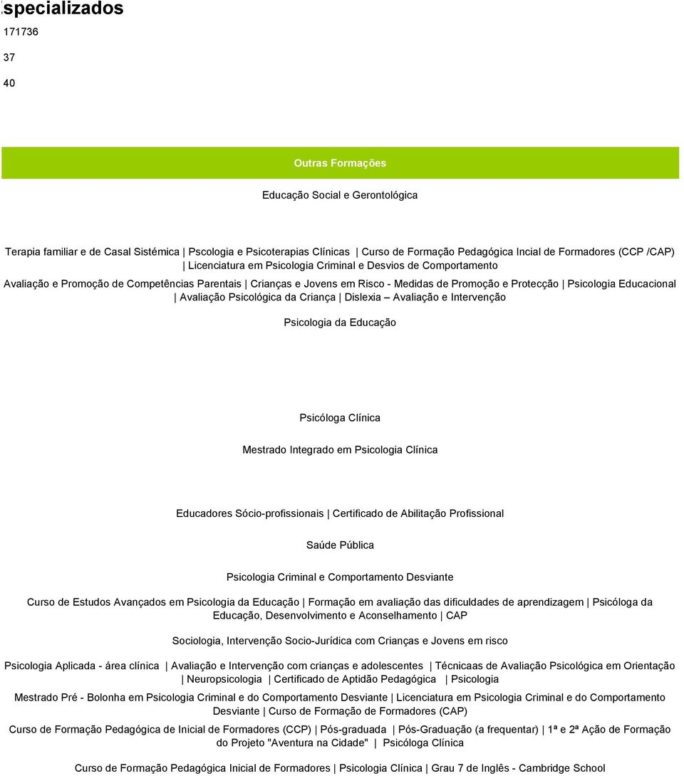 Psicologia Educacional Avaliação Psicológica da Criança Dislexia Avaliação e Intervenção Psicologia da Educação Psicóloga Clínica Mestrado Integrado em Psicologia Clínica Educadores