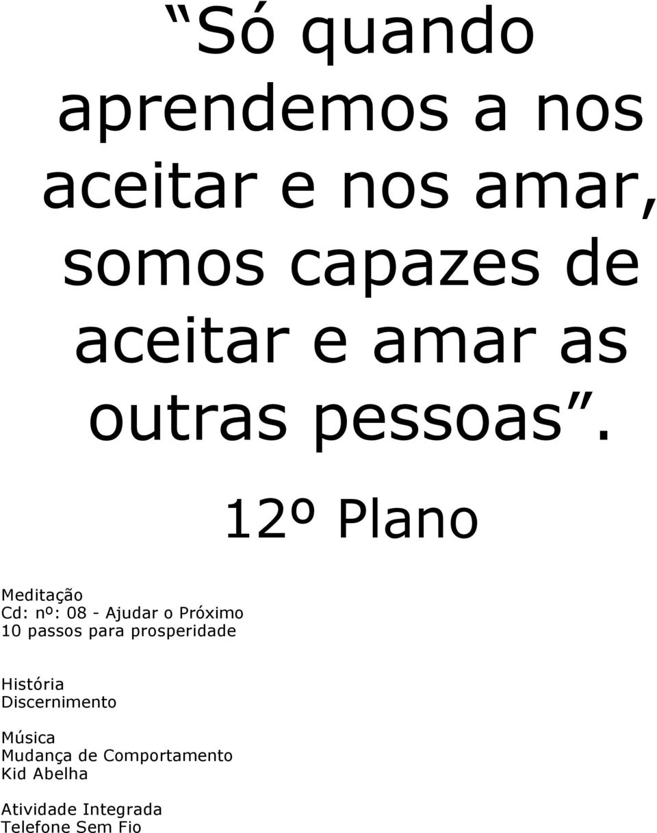 12º Plano Meditação Cd: nº: 08 - Ajudar o Próximo 10 passos para