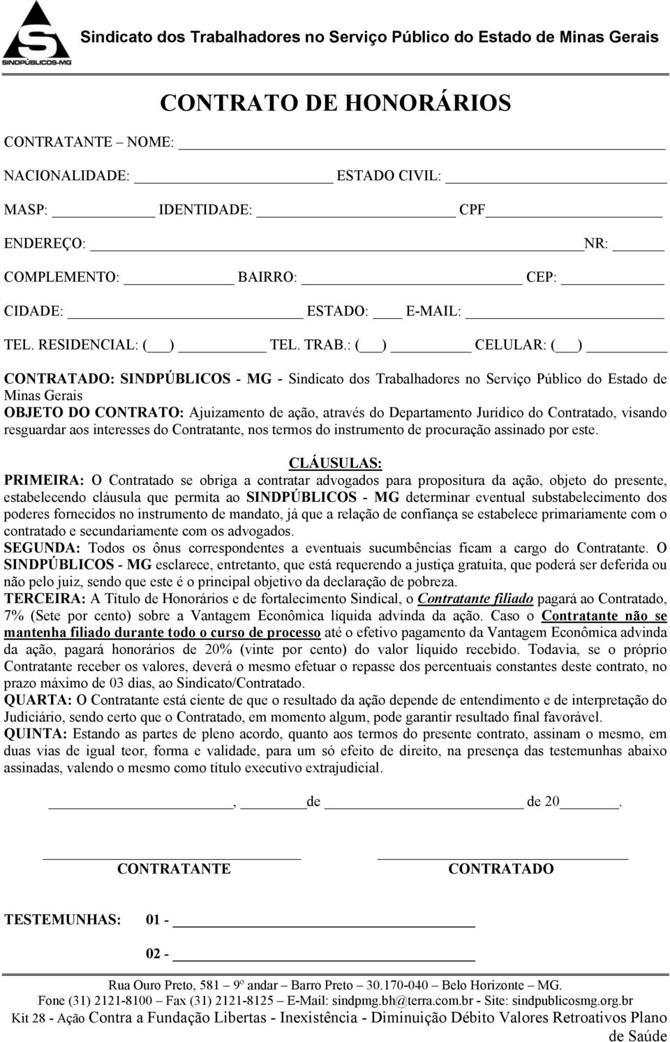 do Contratado, visando resguardar aos interesses do Contratante, nos termos do instrumento de procuração assinado por este.