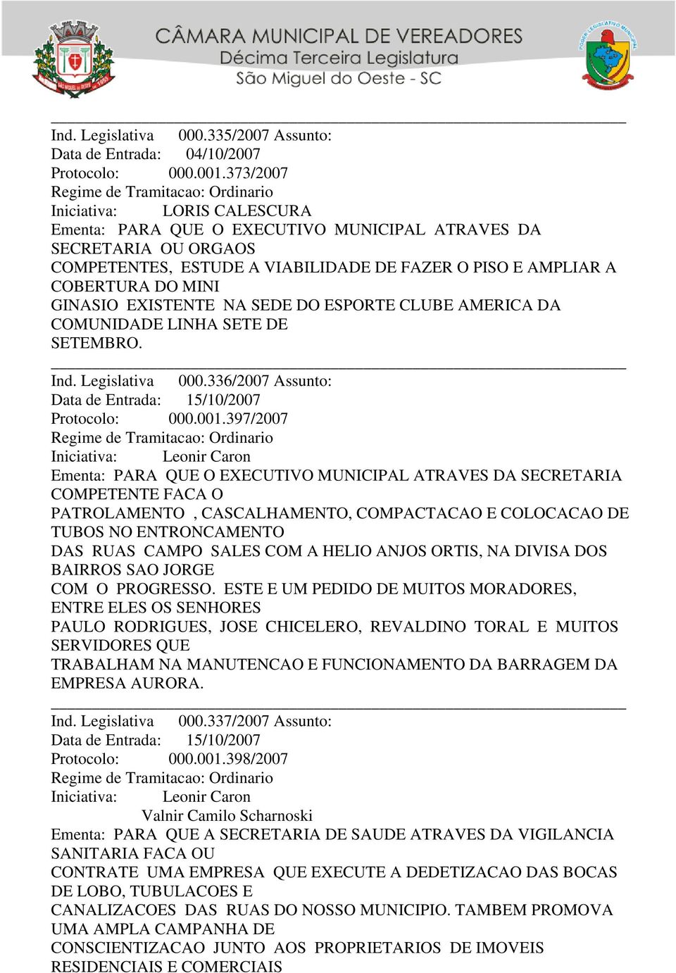 336/2007 Assunto: Data de Entrada: 15/10/2007 Protocolo: 000.001.