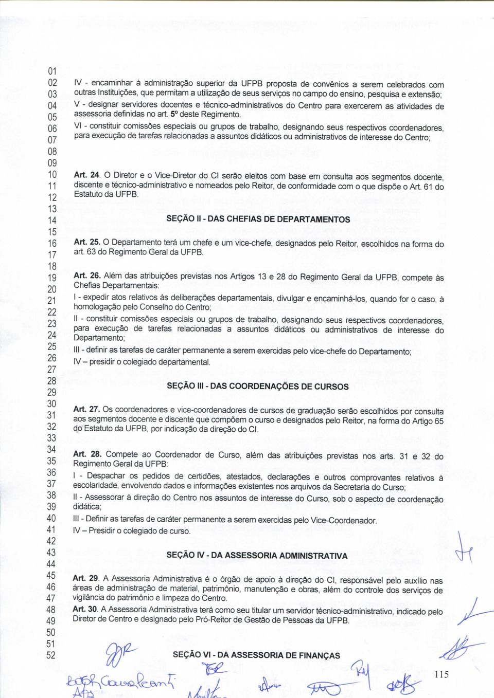 Qg Qj VI - constituir comissões especiais ou grupos de trabalho, designando seus respectivos coordenadores, para execução de tarefas relacionadas a assuntos didáticos ou administrativos de interesse