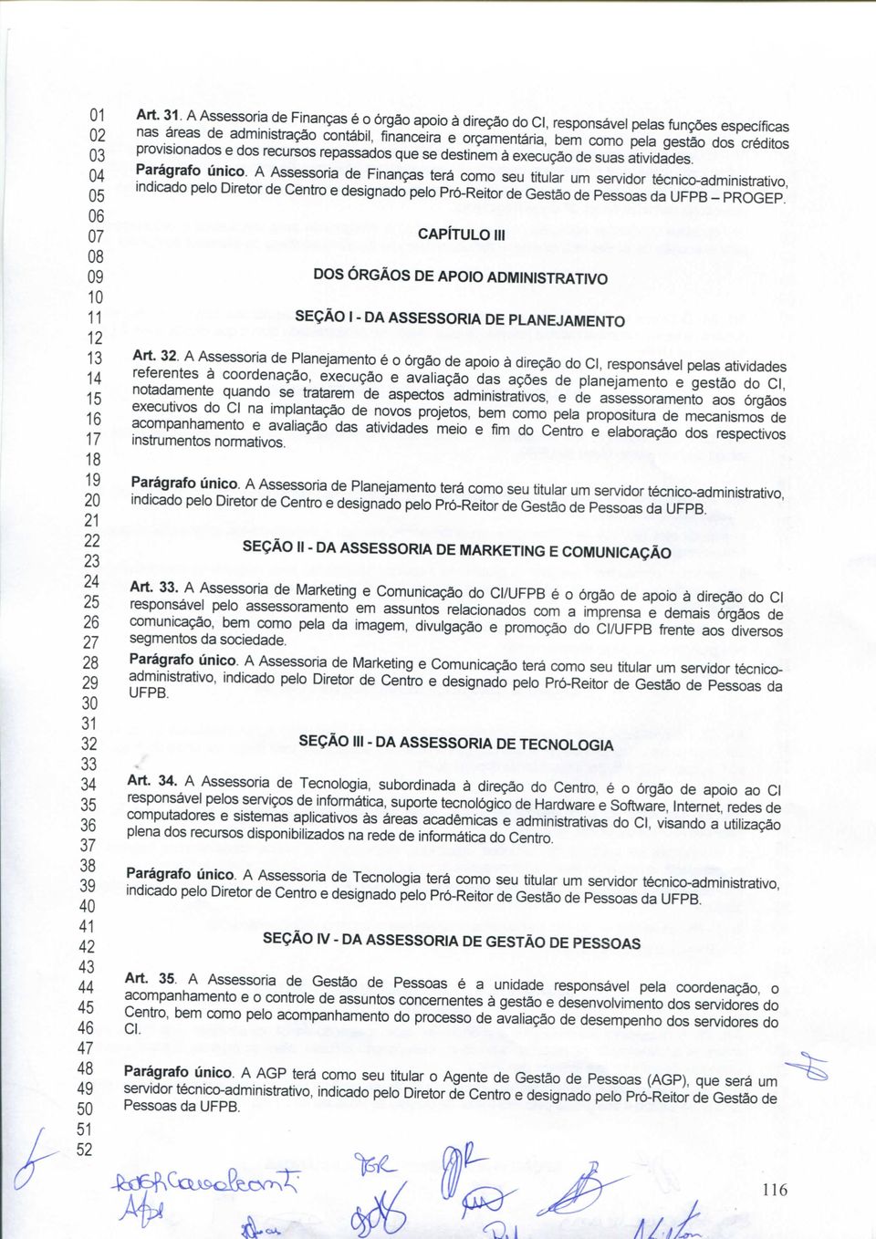 Q2 provisionados e dos recursos repassados que se destinem à execução de suas atividades. Q4 Parágrafo único.