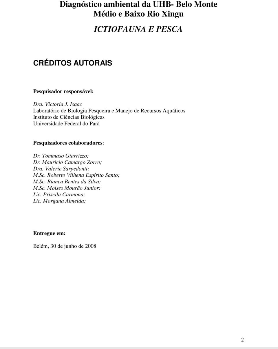 Isaac Laboratório de Biologia Pesqueira e Manejo de Recursos Aquáticos Instituto de Ciências Biológicas Universidade Federal do Pará