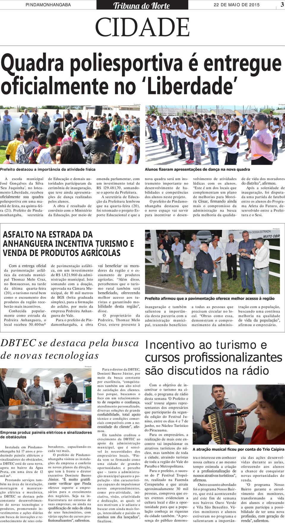 Prefeito de Pindamonhangaba, secretária de Educação e demais autoridades participaram da cerimônia de inauguração, que teve ainda apresentações de dança realizadas pelos alunos.