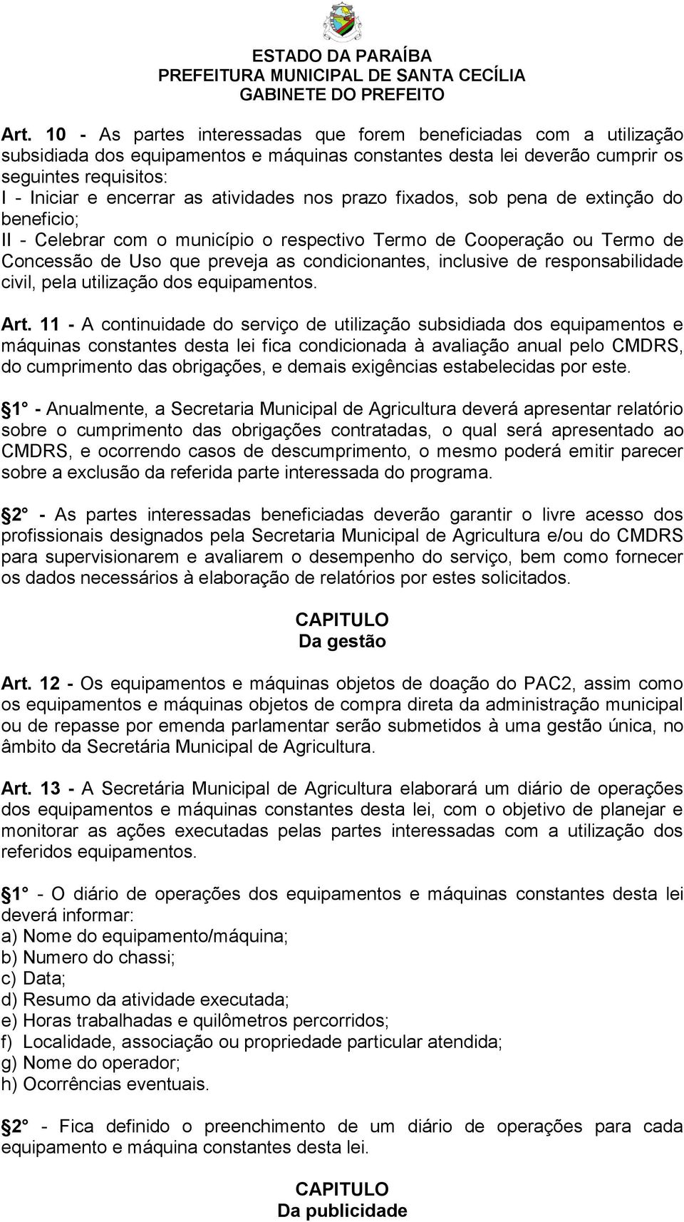 de responsabilidade civil, pela utilização dos equipamentos. Art.