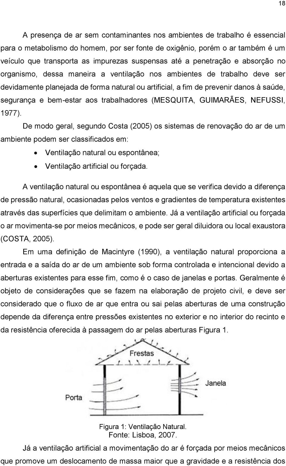 saúde, segurança e bem-estar aos trabalhadores (MESQUITA, GUIMARÃES, NEFUSSI, 1977).