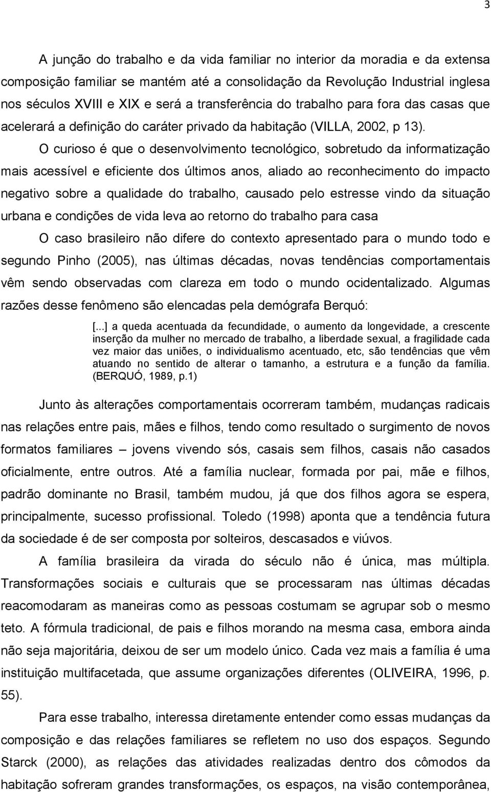 O curioso é que o desenvolvimento tecnológico, sobretudo da informatização mais acessível e eficiente dos últimos anos, aliado ao reconhecimento do impacto negativo sobre a qualidade do trabalho,