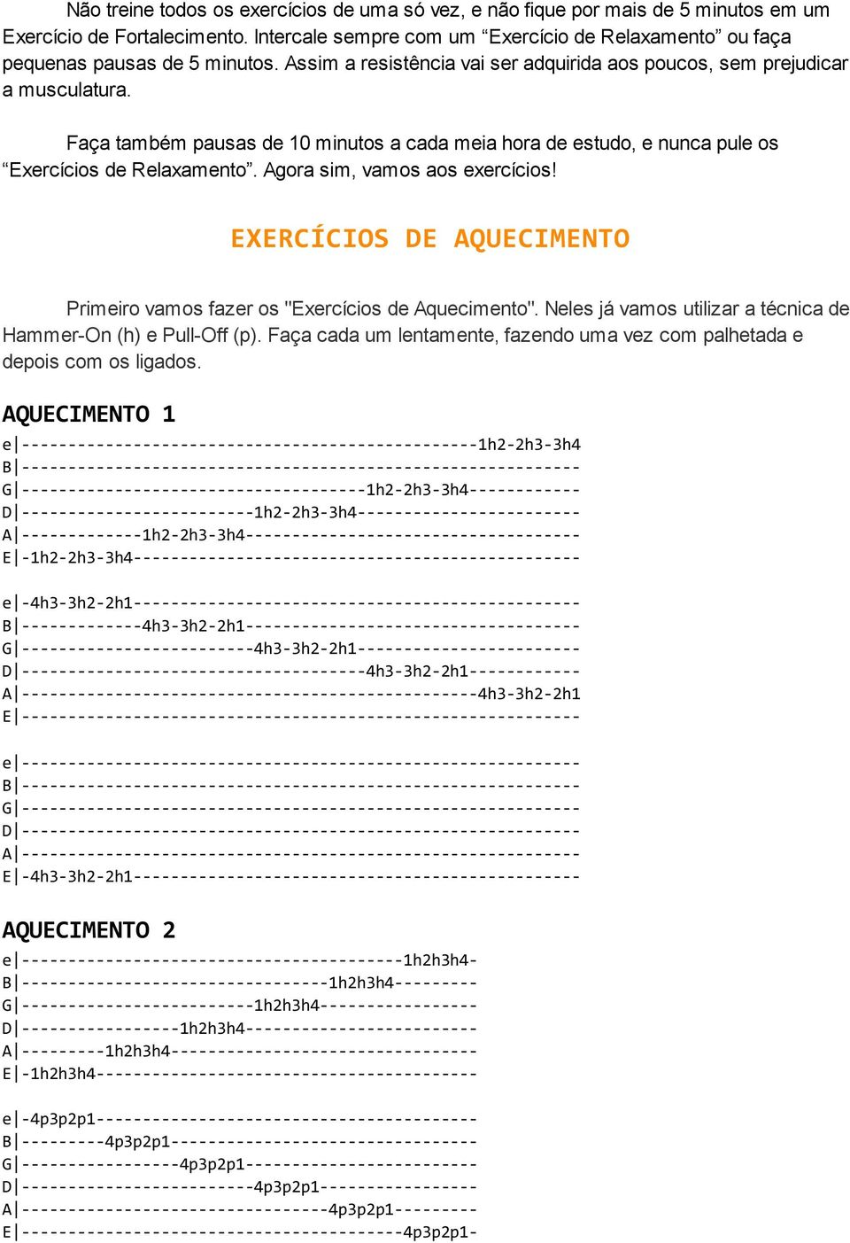 Faça também pausas de 10 minutos a cada meia hora de estudo, e nunca pule os Exercícios de Relaxamento. Agora sim, vamos aos exercícios!