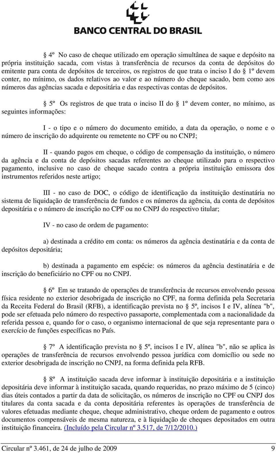 depositária e das respectivas contas de depósitos.