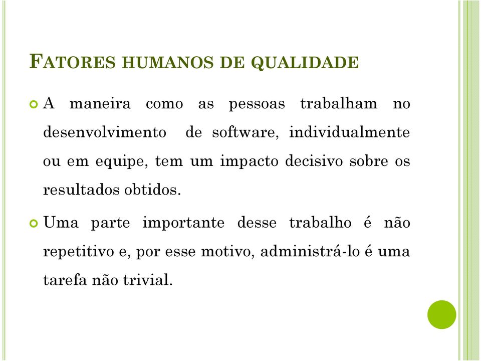 impacto decisivo sobre os resultados obtidos.