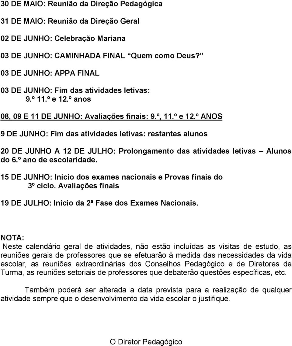 º anos 08, 09 E 11 DE JUNHO: Avaliações finais: 9.º, 11.º e 12.