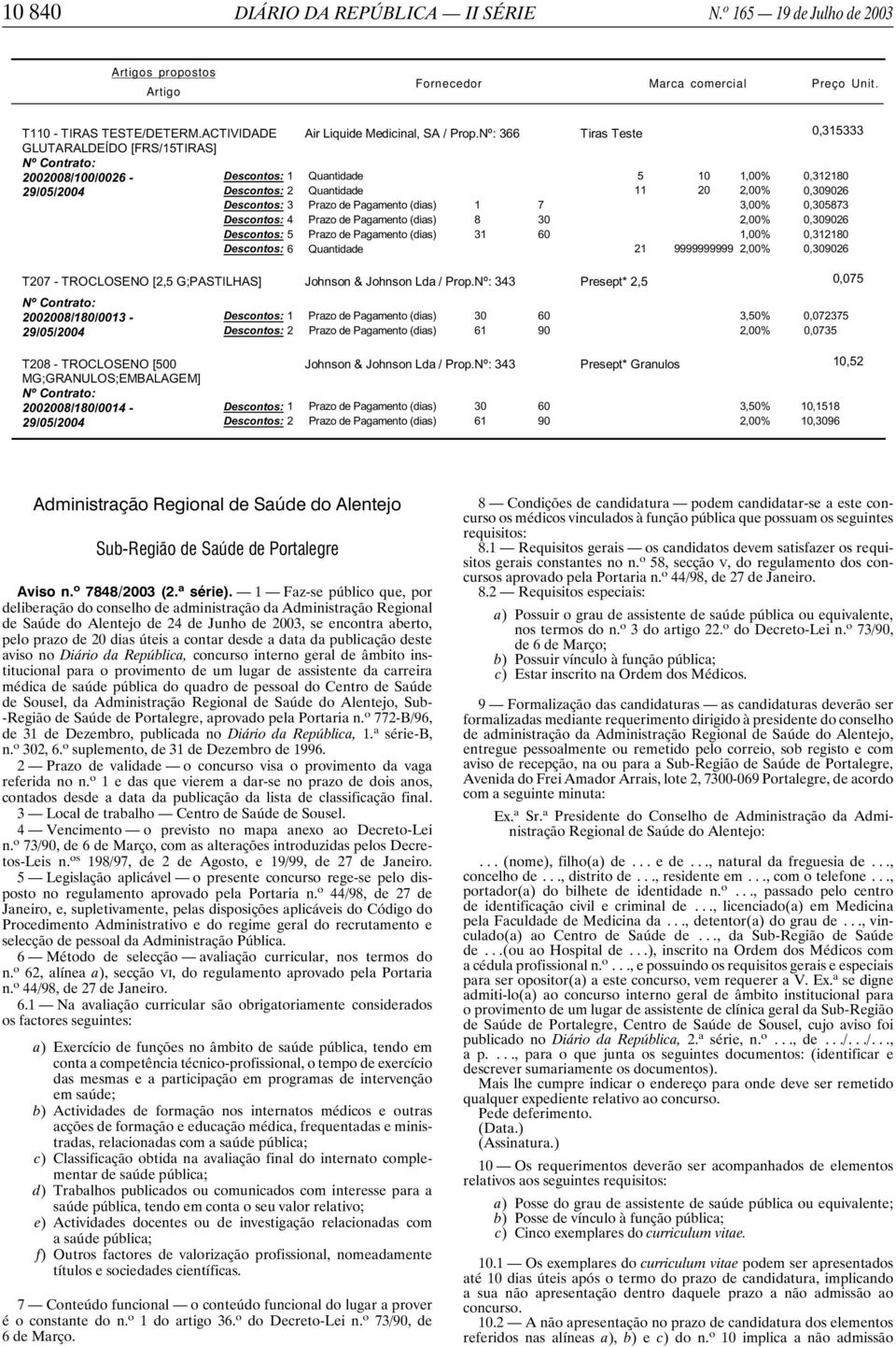 MG;GRANULOS;EMBALAGEM] 22//4-3 6 Presept* Granulos 3,% 2,%,,396,2 Administração Regional de Saúde do Alentejo Sub-Região de Saúde de Portalegre Aviso n. o 4/23 (2. a série).