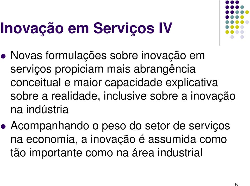 inclusive sobre a inovação na indústria Acompanhando o peso do setor de