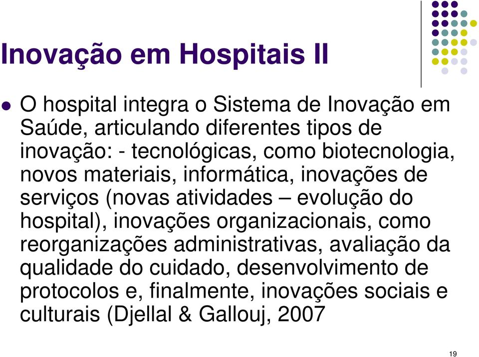 atividades evolução do hospital), inovações organizacionais, como reorganizações administrativas, avaliação da