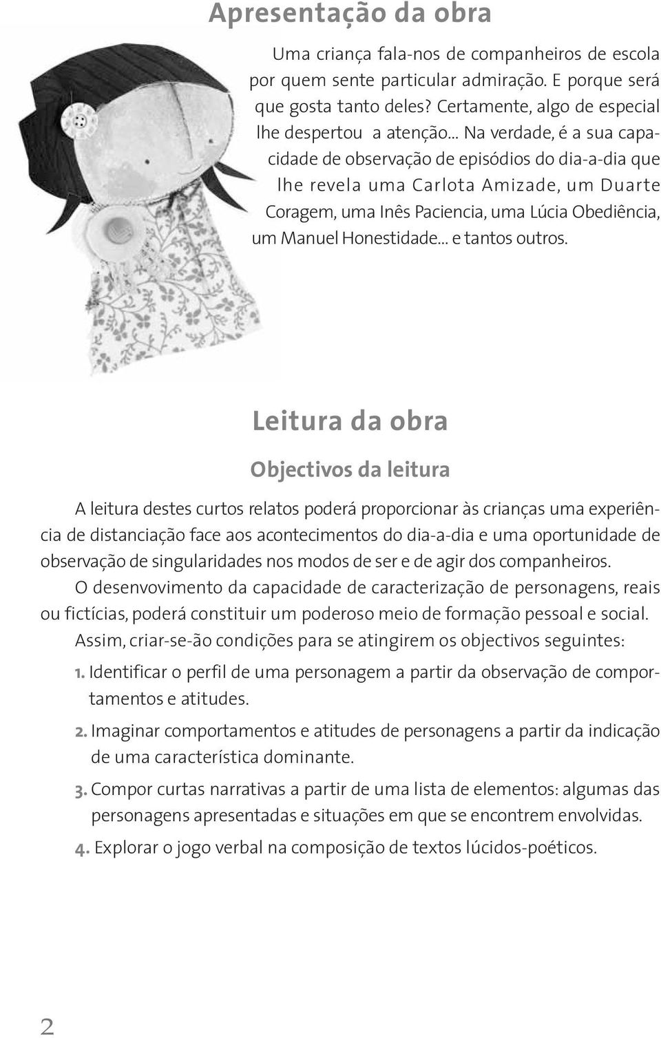 uma Lúcia Obediência, um Manuel Honestidade e tantos outros.