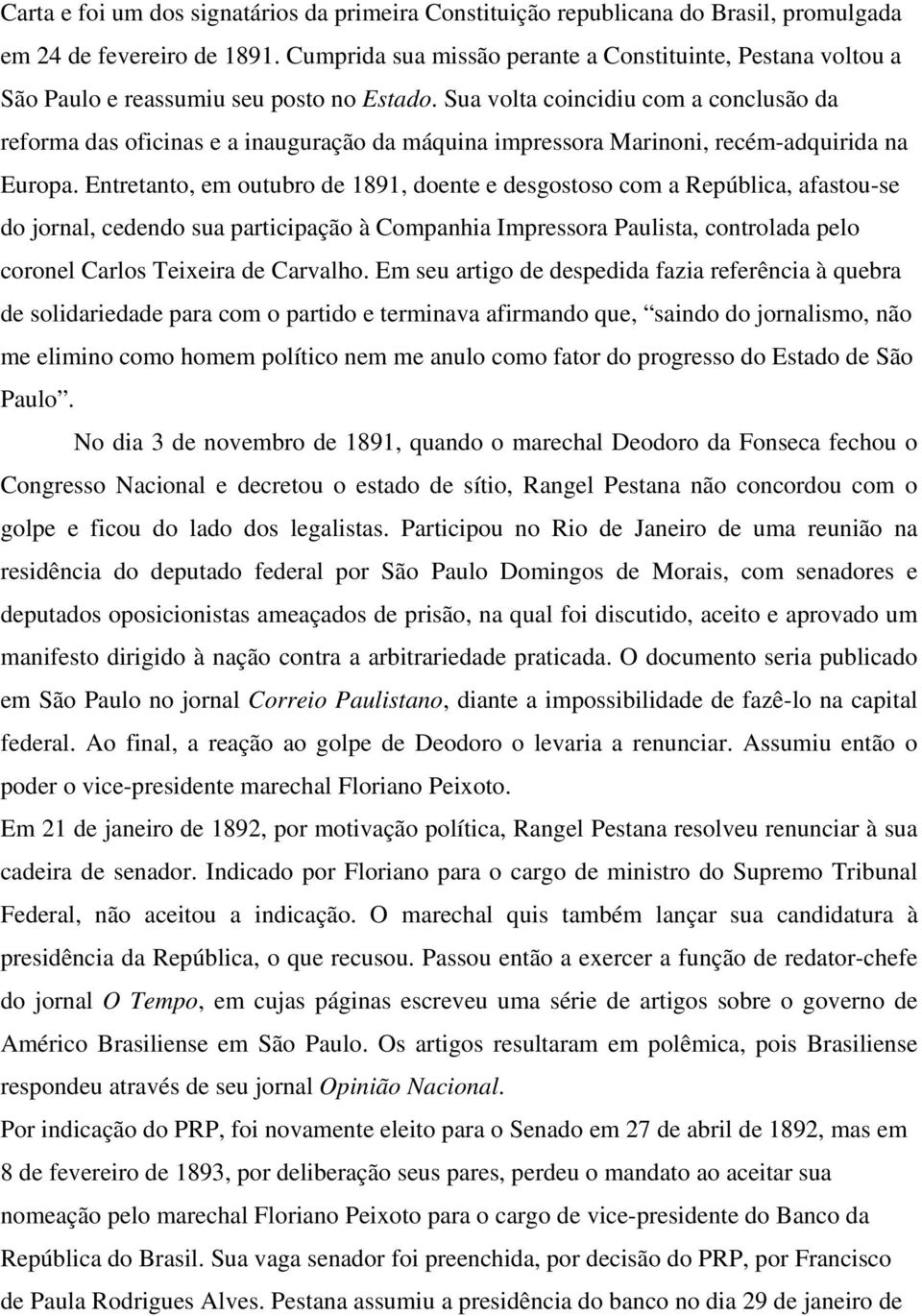 Sua volta coincidiu com a conclusão da reforma das oficinas e a inauguração da máquina impressora Marinoni, recém-adquirida na Europa.