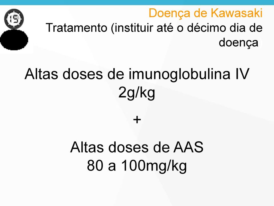 doença) Altas doses de