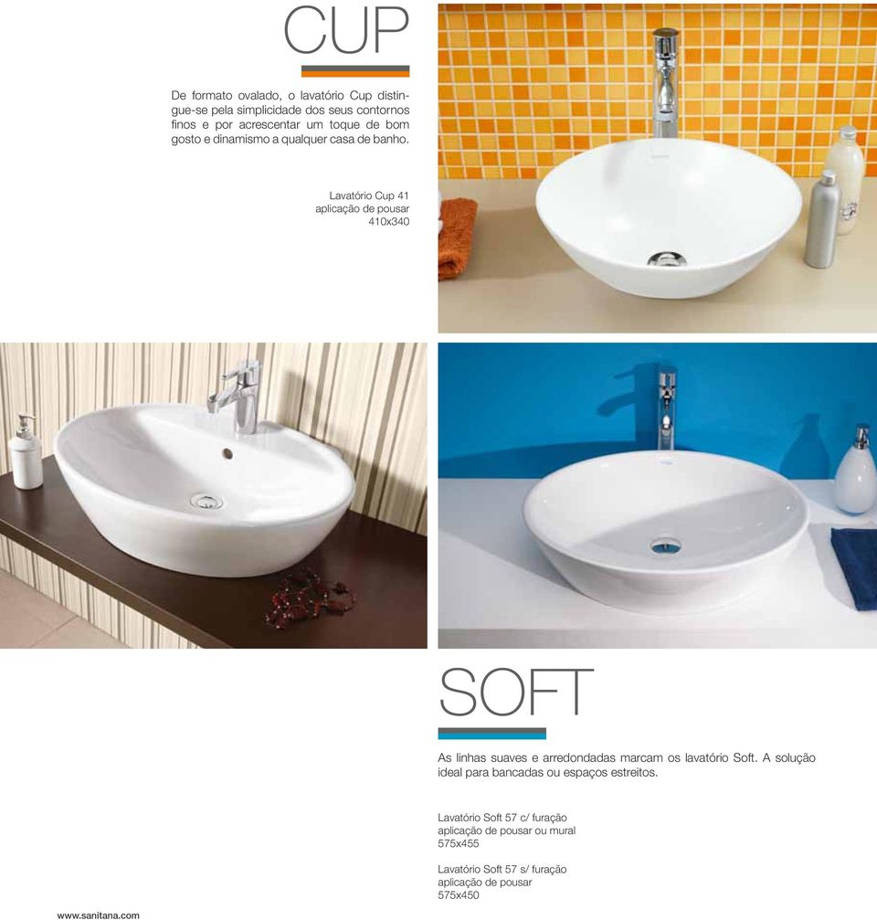 Lavatório cup 41 aplicação de pousar 410x340 SOFT as linhas suaves e arredondadas marcam os lavatório soft.