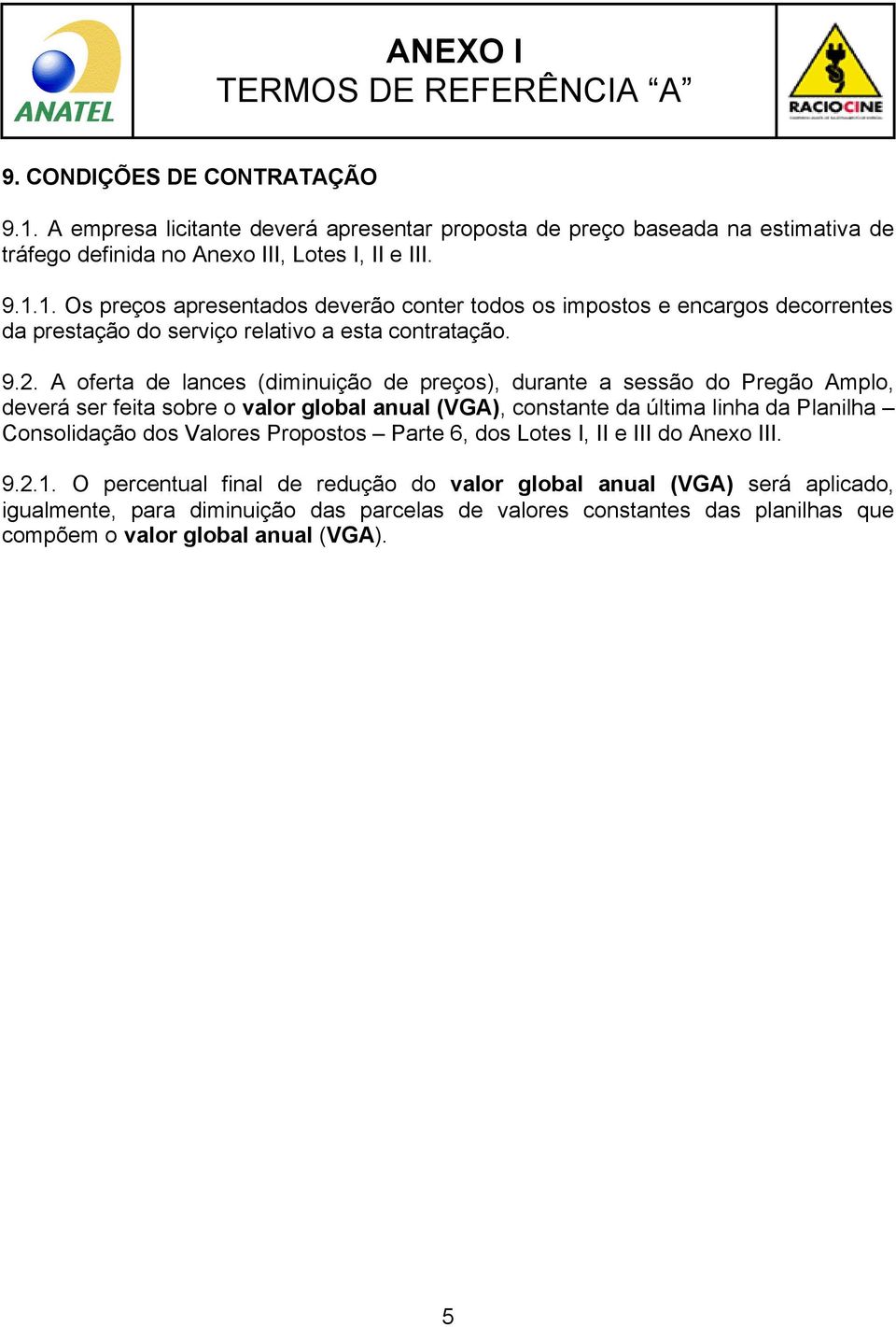 Valores Propostos Parte 6, dos Lotes I, II e III do Anexo III. 9.2.1.