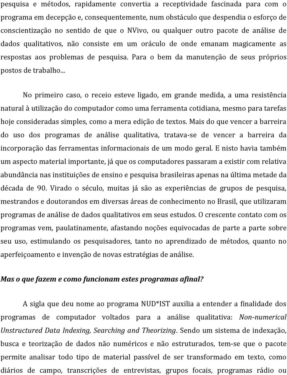 Para o bem da manutenção de seus próprios postos de trabalho.