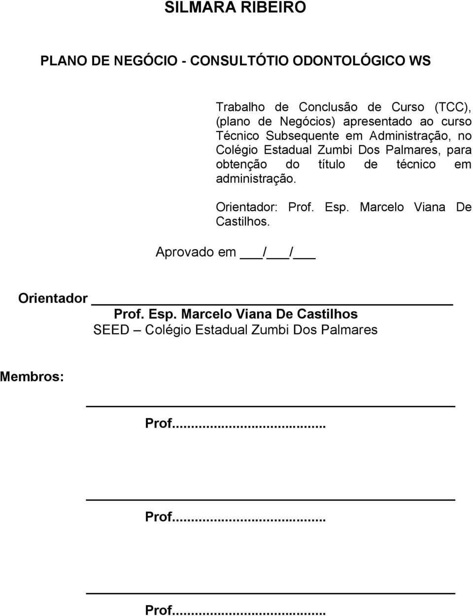 obtenção do título de técnico em administração. Orientador: Prof. Esp. Marcelo Viana De Castilhos.