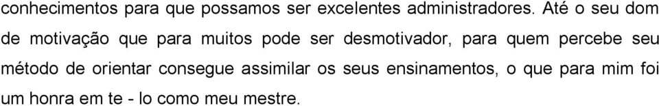 para quem percebe seu método de orientar consegue assimilar os