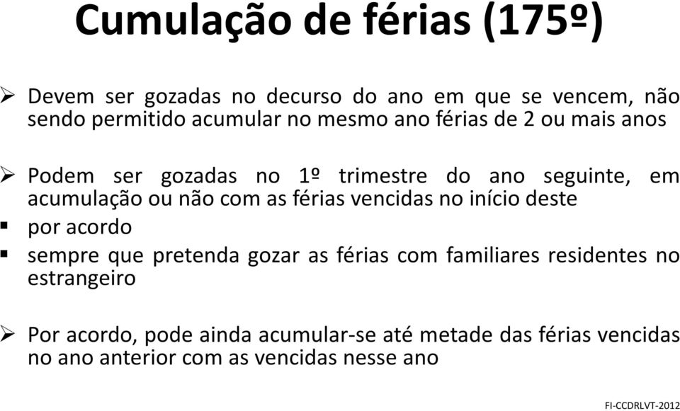 acumulação ou não com as férias vencidas no início deste poracordo sempre que pretenda gozar as férias com