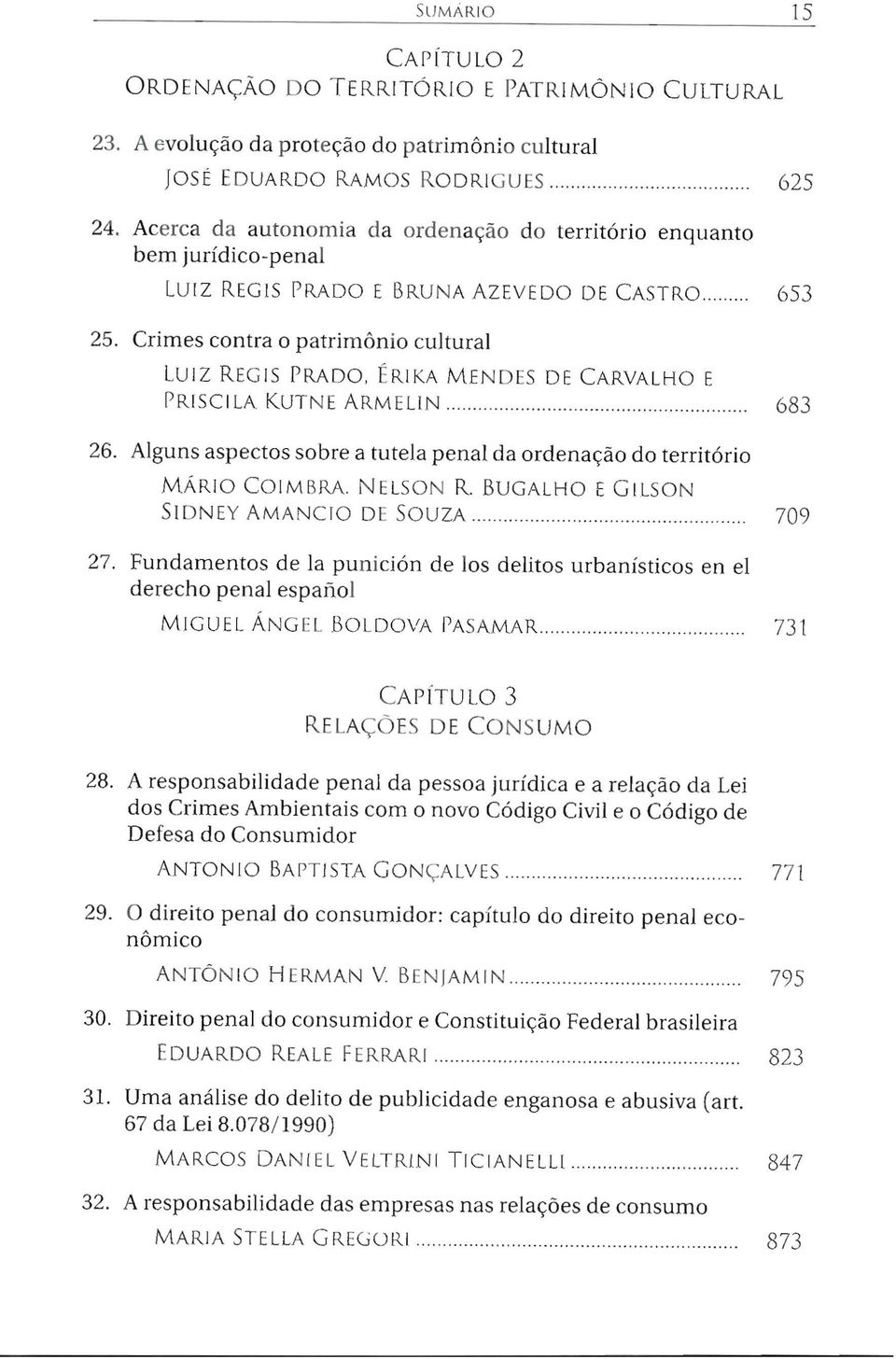 Crimes contra o patrimônio cultural LUIZ REG IS PRADO, ÉRIKA MENDES DE CARVALHO E PR rsclla KUTNE ARMELlN.................. 683 26.