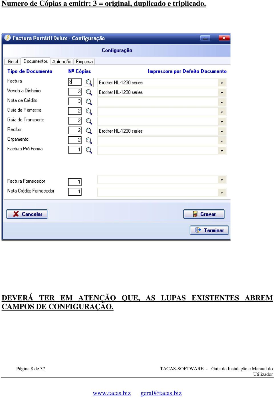 DEVERÁ TER EM ATENÇÃO QUE, AS LUPAS