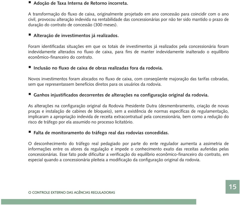 prazo de duração do contrato de concessão (300 meses). Alteração de investimentos já realizados.