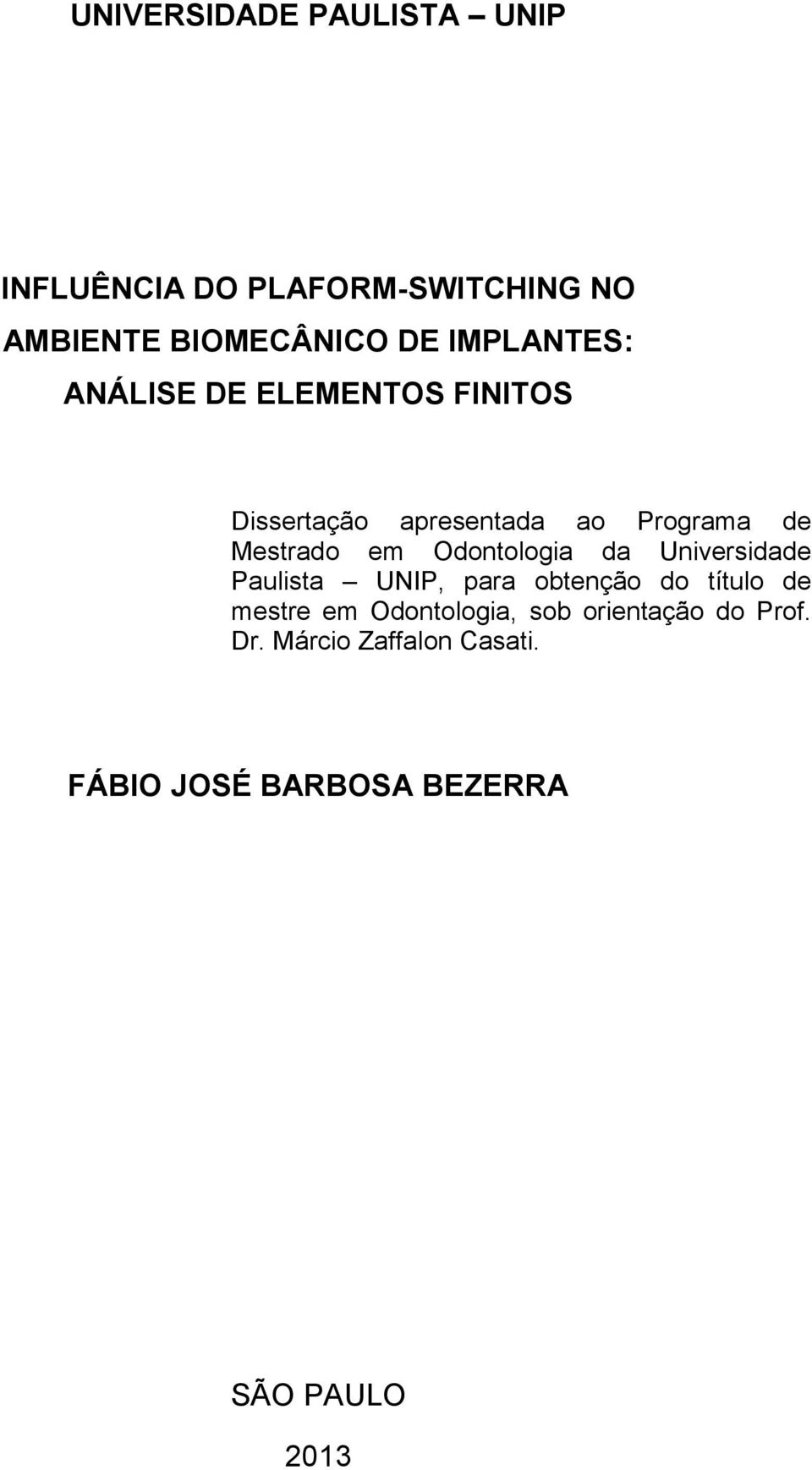 Odontologia da Universidade Paulista UNIP, para obtenção do título de mestre em