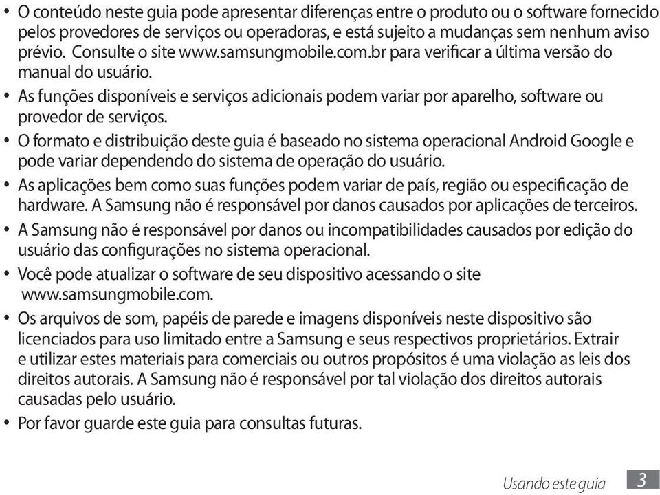 O formato e distribuição deste guia é baseado no sistema operacional Android Google e pode variar dependendo do sistema de operação do usuário.